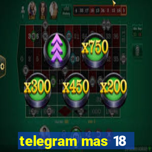 telegram mas 18